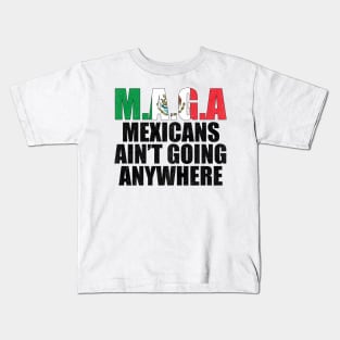 MAGA - MEXICANS AIN’T GOING ANYWHERE Kids T-Shirt